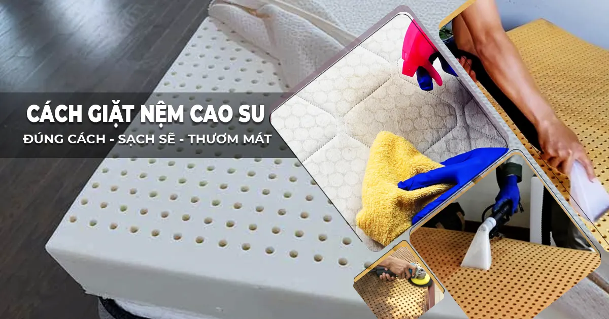 Quy trình giặt nệm cao su chuyên nghiệp tại Dĩ An (0909980348)